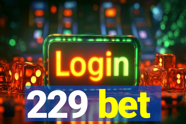 229 bet